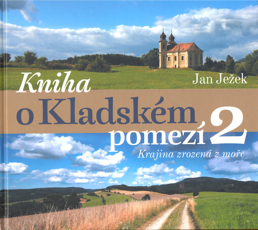 Kniha o Kladském pomezí: Krajina zrozená z moře / Jan Ježek - obálka knihy