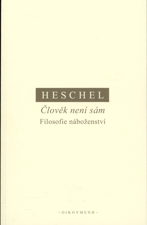 Člověk není sám: filosofie náboženství / Abraham Joshua Heschel - obálka knihy