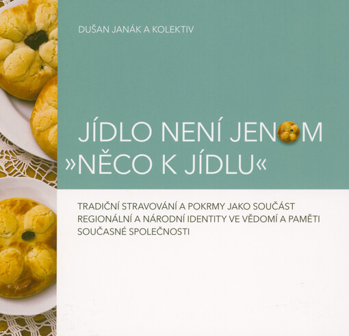 Jídlo není jenom "něco k jídlu" / Dušan Janák a kolektiv - obálka knihy