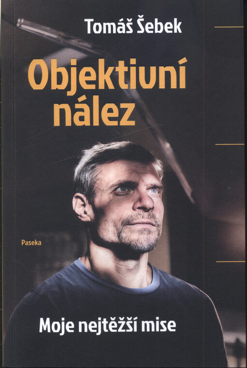 Objektivní nález: moje nejtěžší mise / Tomáš Šebek - obálka knihy