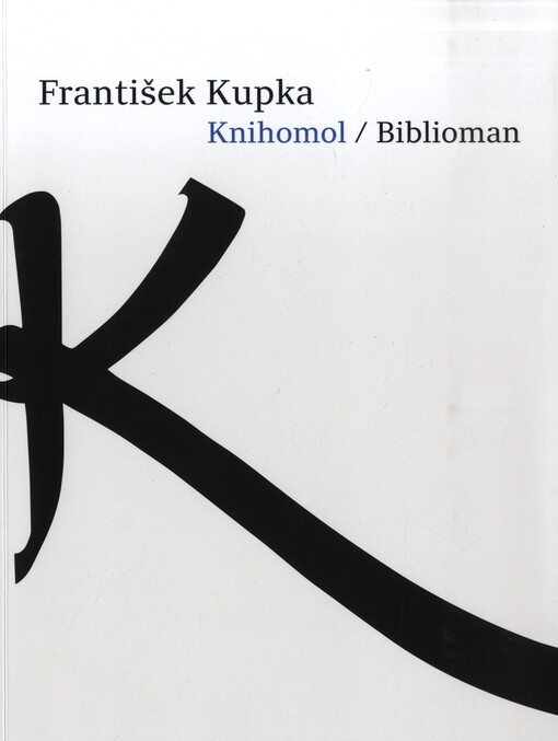 František Kupka: knihomol = biblioman / text: Vanda Skálová - obálka knihy